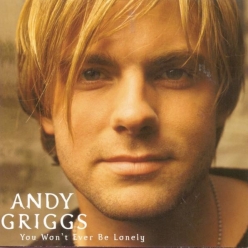Andy Griggs - You Won't Ever Be Lonely